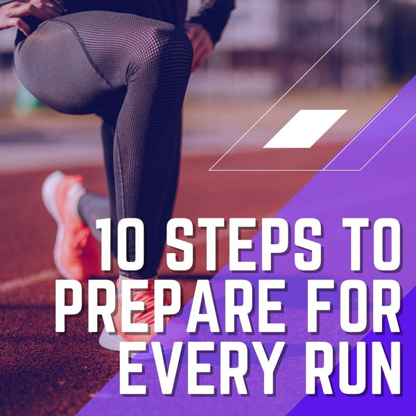 10 Steps to Prepare for Every Run