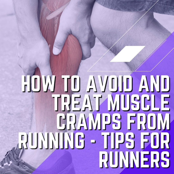 How to Avoid and Treat Muscle Cramps From Running - Tips for Runners