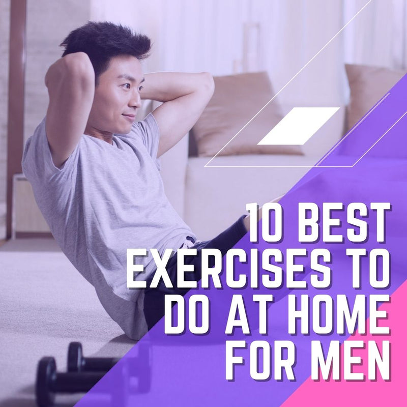 10 Best Exercises To Do At Home For Men